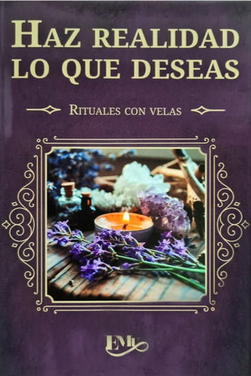 Libro Haz realidad lo que deseas / Rituales con velas, Magia y Hechizos